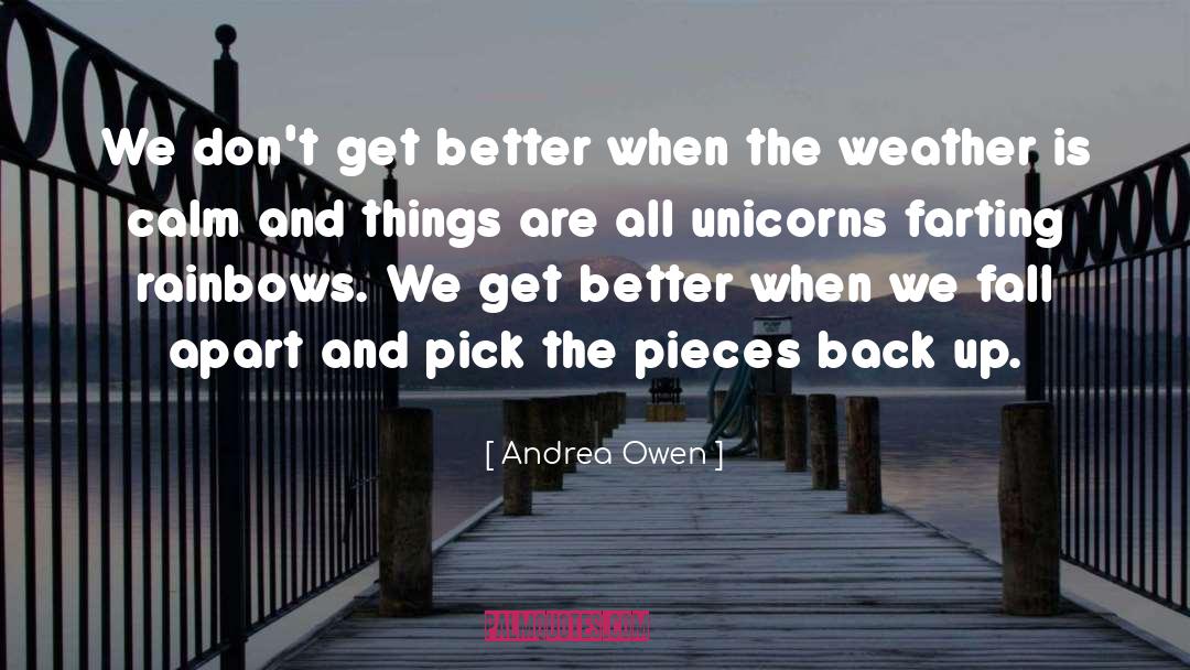 Andrea Owen Quotes: We don't get better when