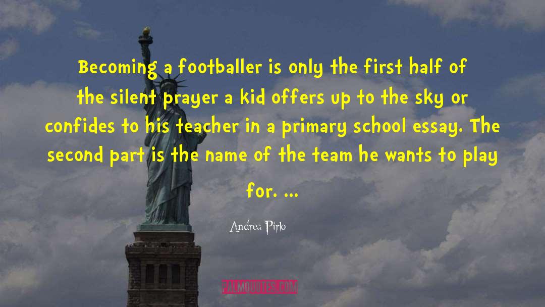 Andrea Pirlo Quotes: Becoming a footballer is only