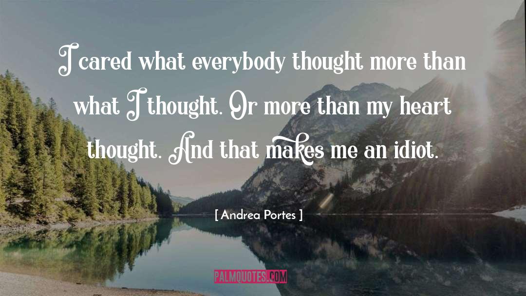 Andrea Portes Quotes: I cared what everybody thought