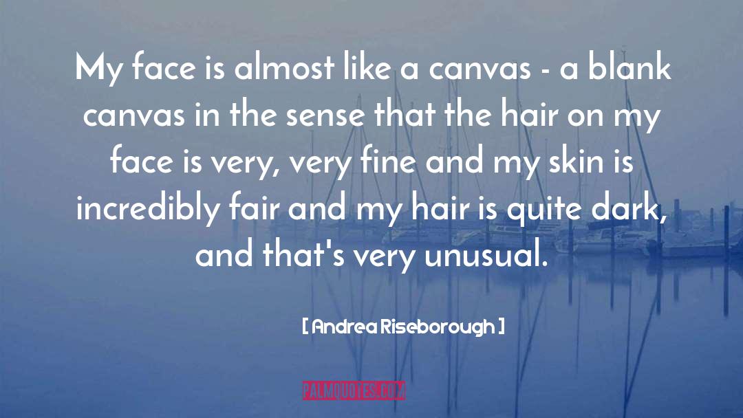 Andrea Riseborough Quotes: My face is almost like