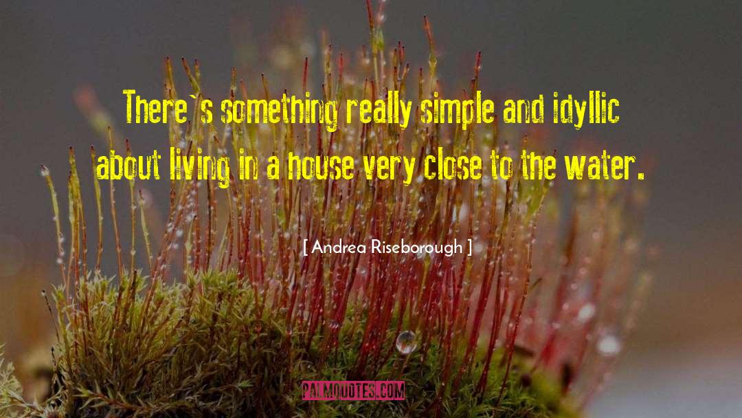 Andrea Riseborough Quotes: There's something really simple and