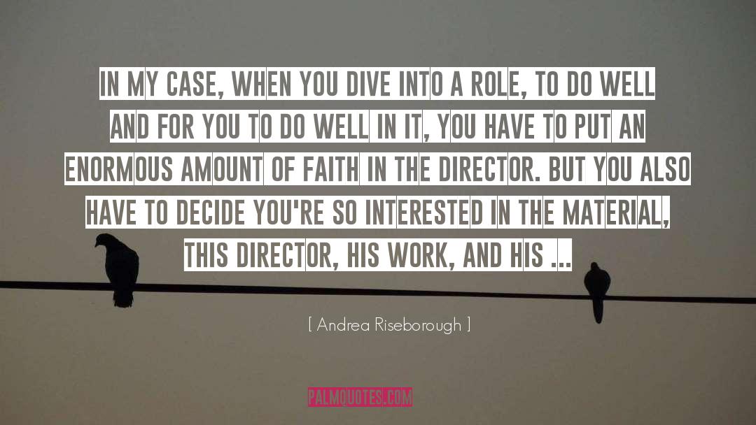 Andrea Riseborough Quotes: In my case, when you