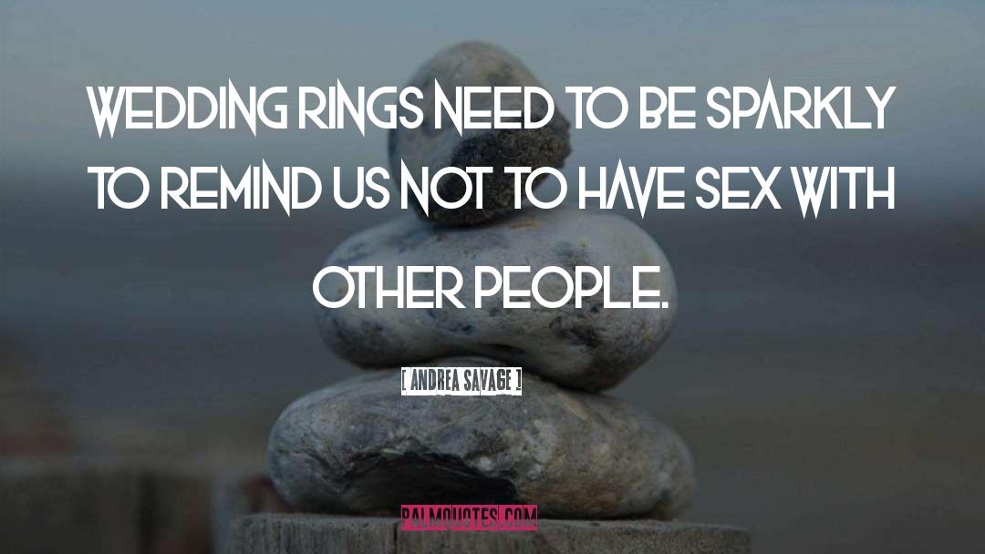 Andrea Savage Quotes: Wedding rings need to be