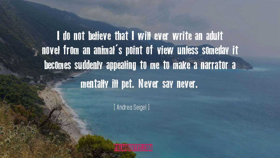 Andrea Seigel Quotes: I do not believe that