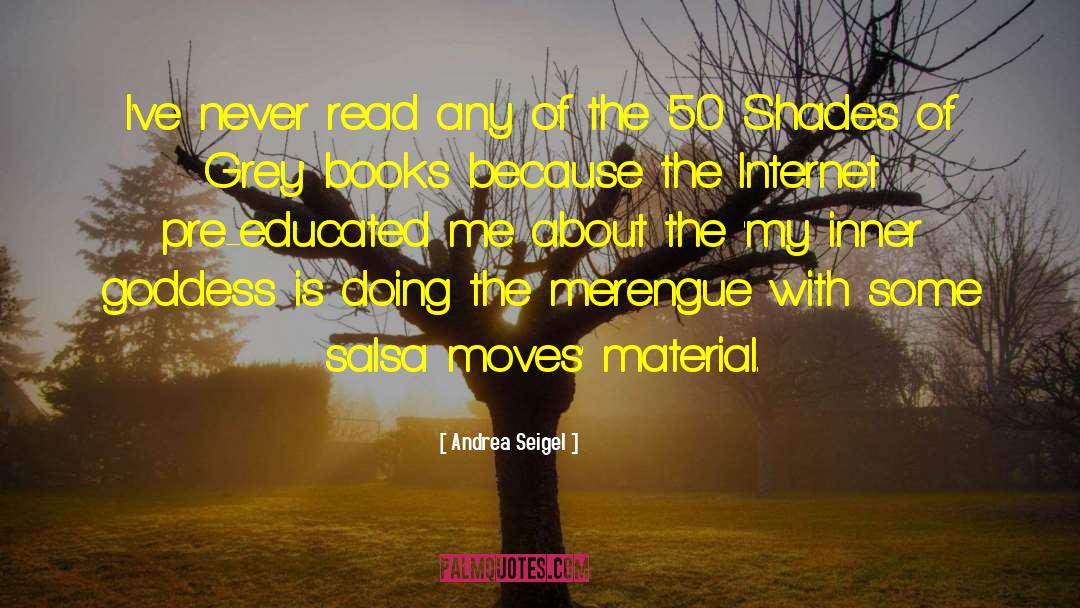 Andrea Seigel Quotes: I've never read any of
