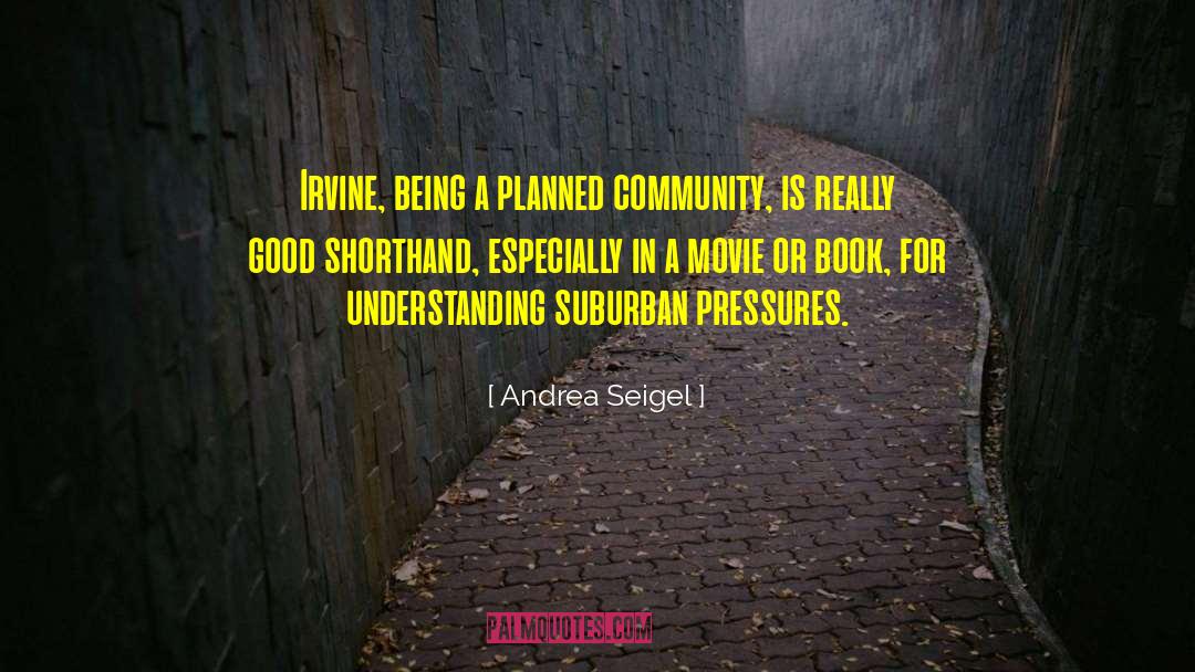 Andrea Seigel Quotes: Irvine, being a planned community,