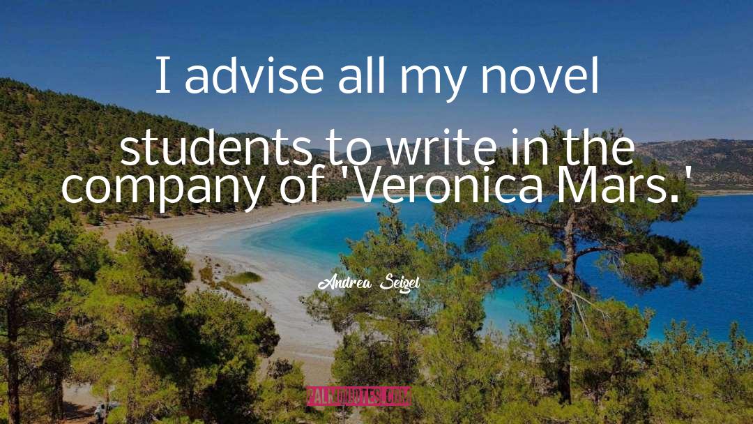 Andrea Seigel Quotes: I advise all my novel