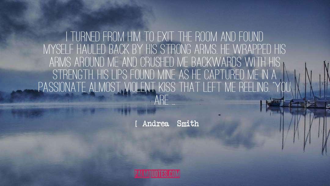 Andrea  Smith Quotes: I turned from him to