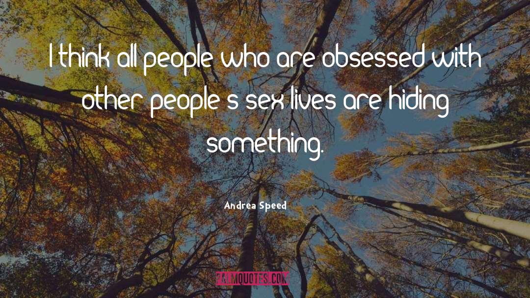Andrea Speed Quotes: I think all people who