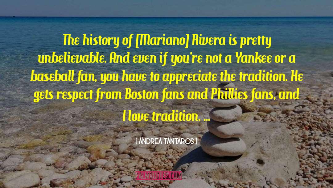 Andrea Tantaros Quotes: The history of [Mariano] Rivera