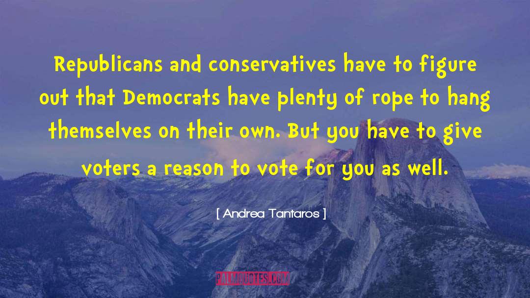 Andrea Tantaros Quotes: Republicans and conservatives have to