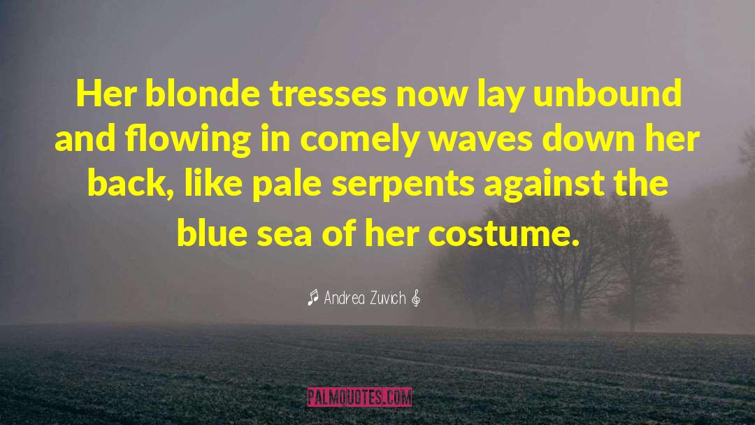 Andrea Zuvich Quotes: Her blonde tresses now lay