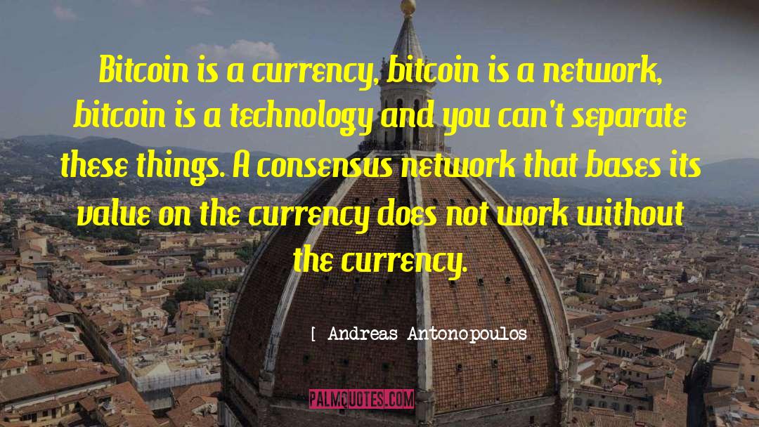 Andreas Antonopoulos Quotes: Bitcoin is a currency, bitcoin