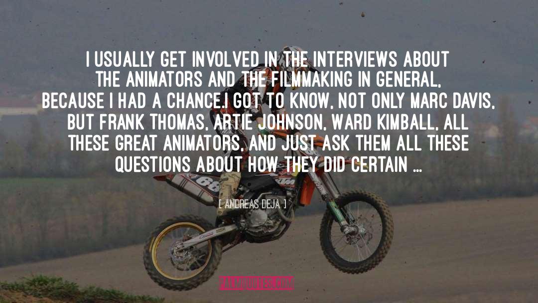 Andreas Deja Quotes: I usually get involved in