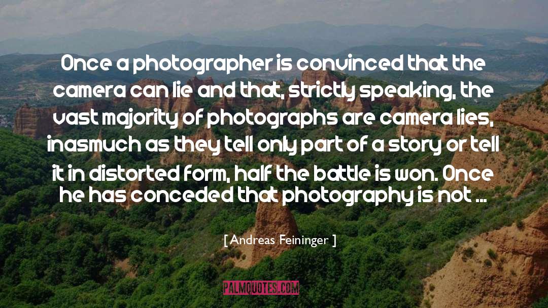 Andreas Feininger Quotes: Once a photographer is convinced