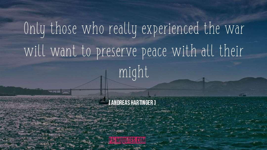 Andreas Hartinger Quotes: Only those who really experienced