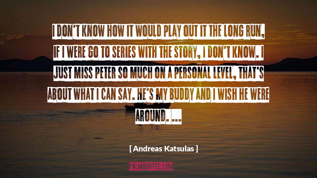 Andreas Katsulas Quotes: I don't know how it