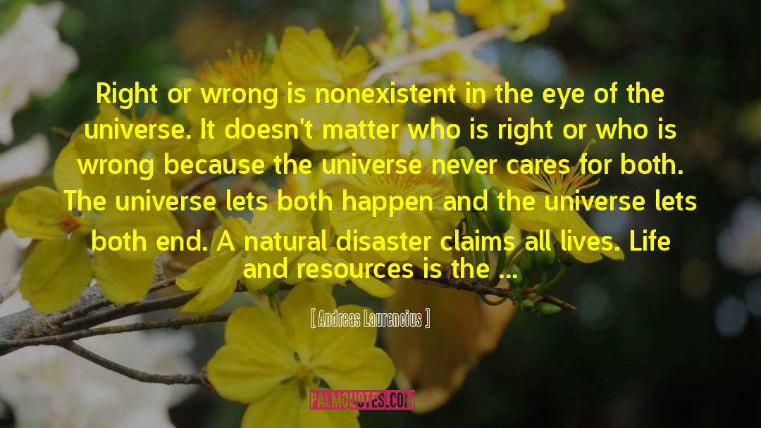 Andreas Laurencius Quotes: Right or wrong is nonexistent