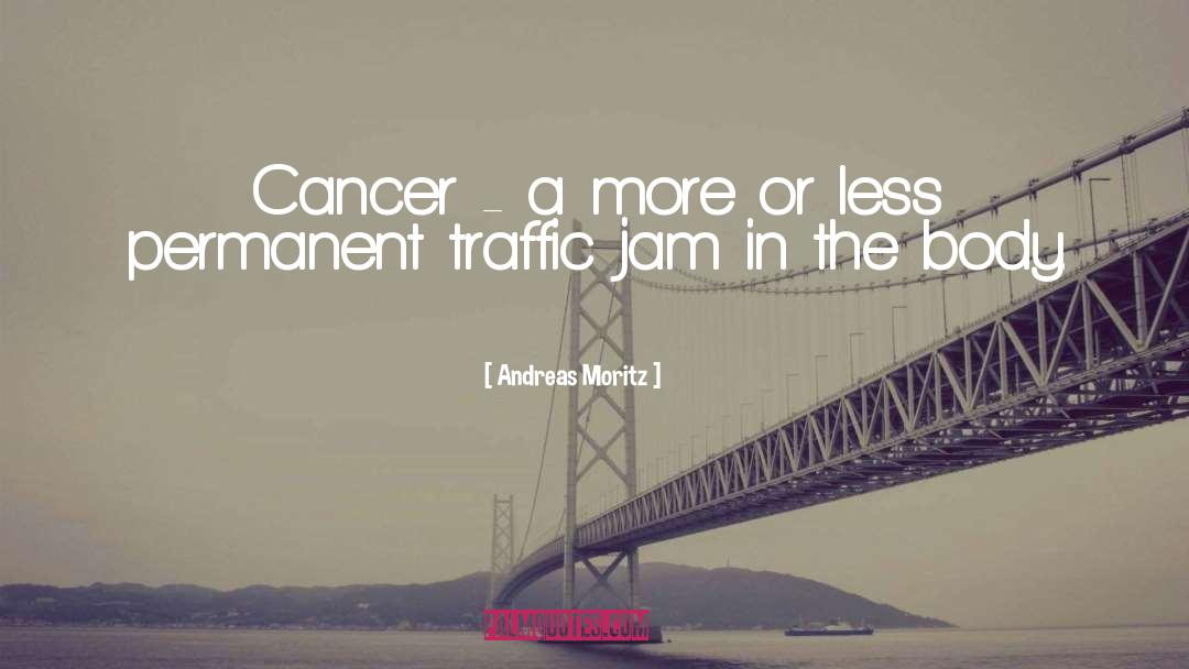 Andreas Moritz Quotes: Cancer - a more or