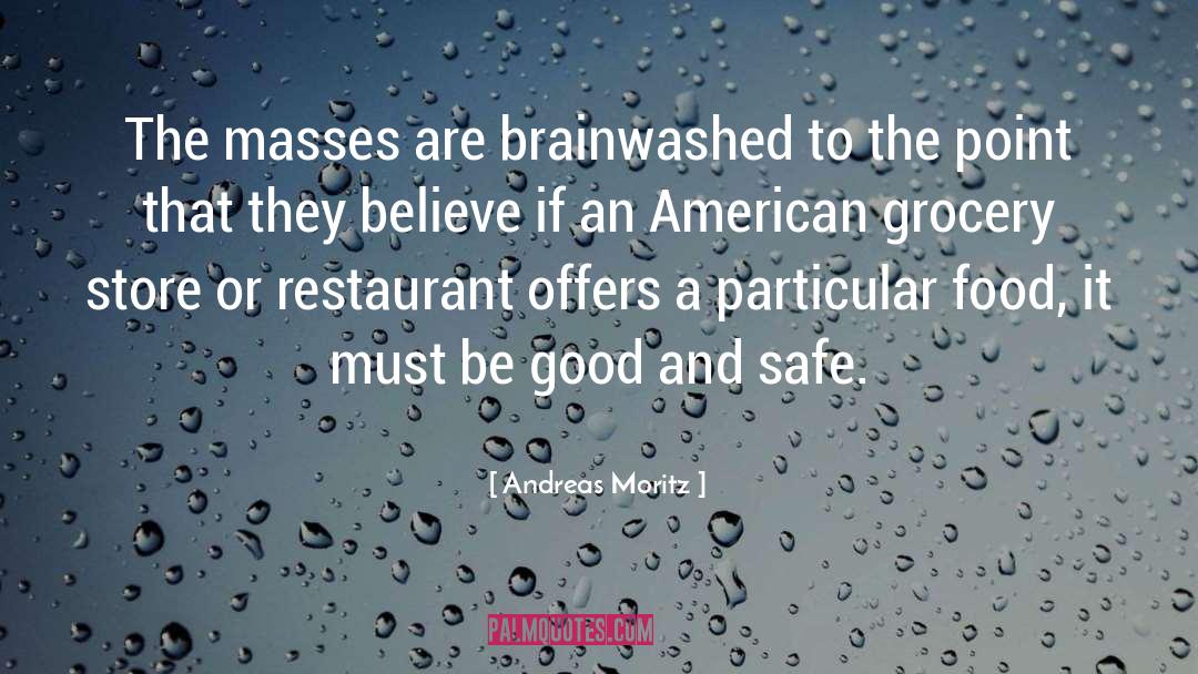 Andreas Moritz Quotes: The masses are brainwashed to