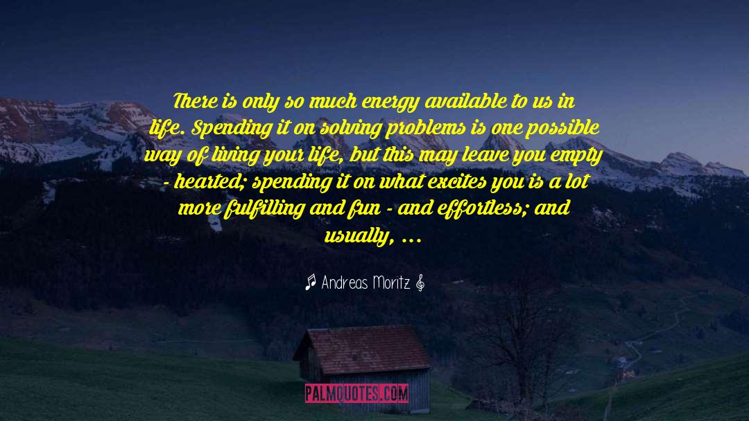 Andreas Moritz Quotes: There is only so much