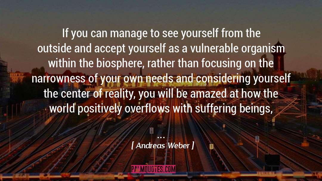 Andreas Weber Quotes: If you can manage to