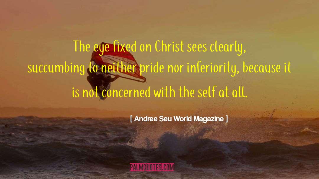 Andree Seu World Magazine Quotes: The eye fixed on Christ