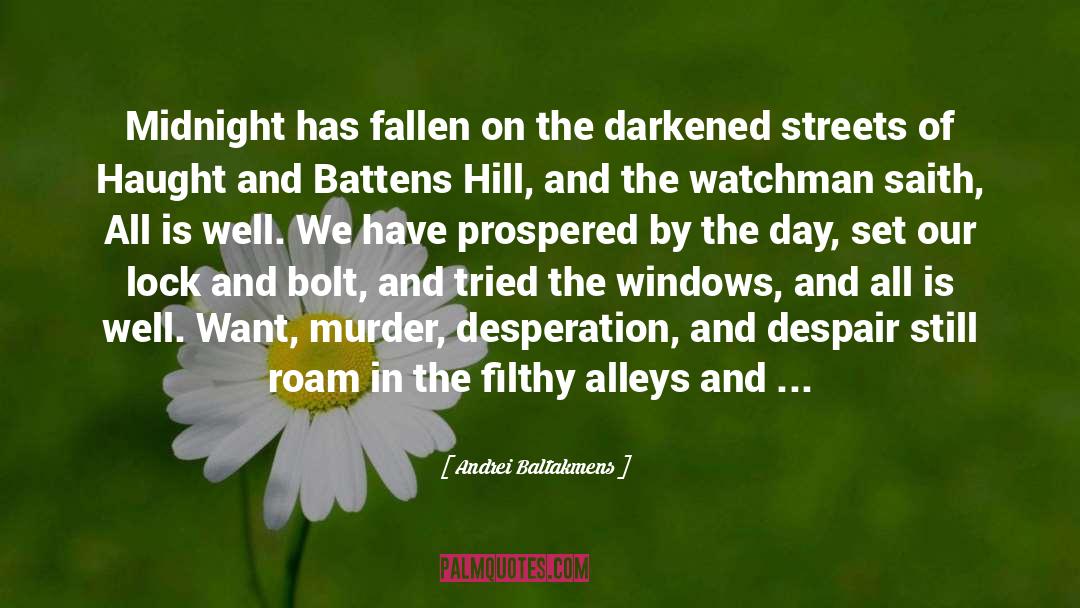 Andrei Baltakmens Quotes: Midnight has fallen on the