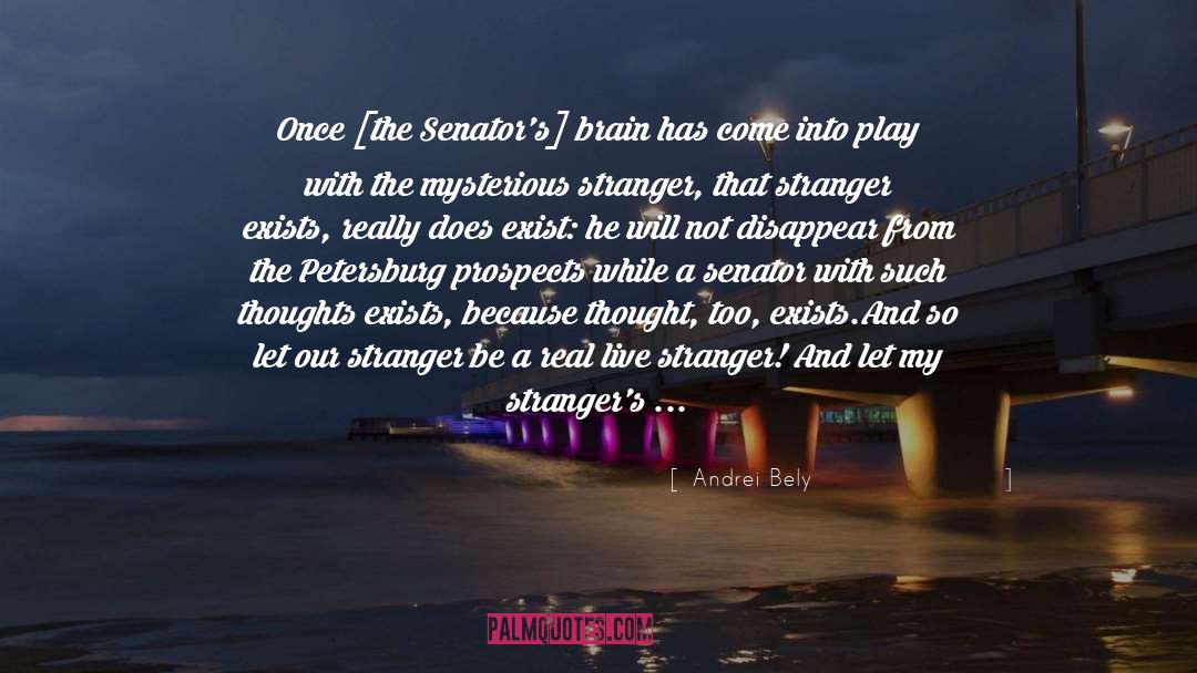 Andrei Bely Quotes: Once [the Senator's] brain has