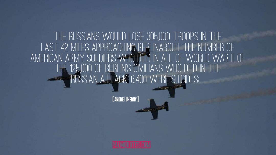 Andrei Cherny Quotes: The Russians would lose 305,000