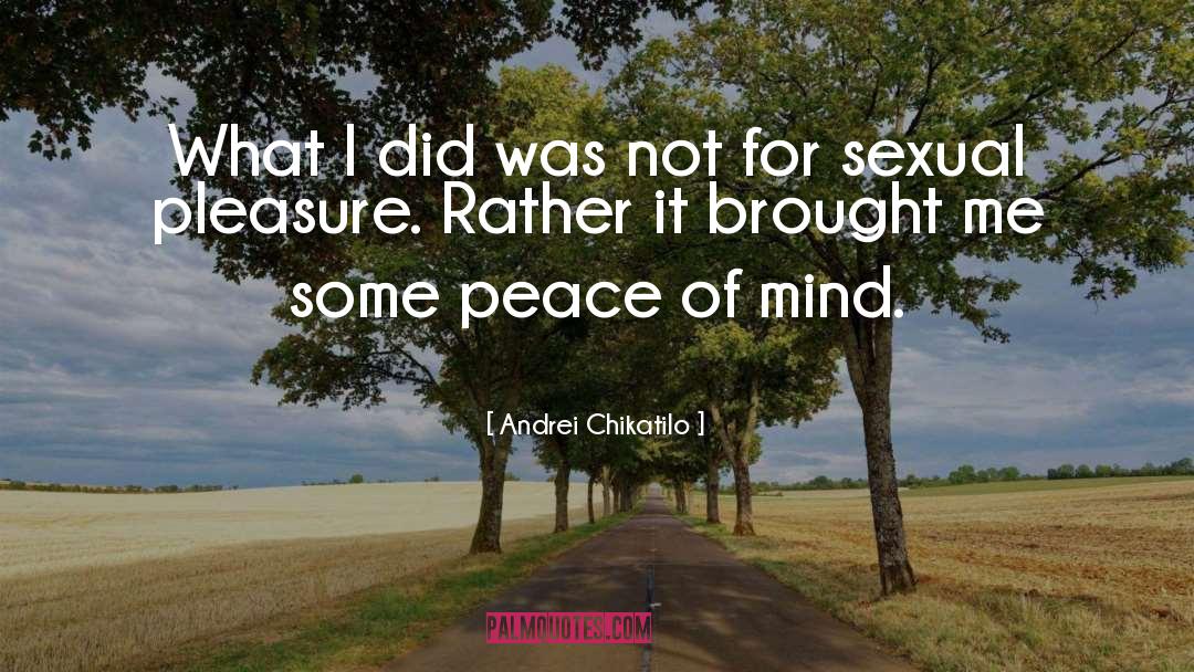 Andrei Chikatilo Quotes: What I did was not