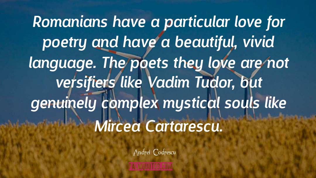Andrei Codrescu Quotes: Romanians have a particular love