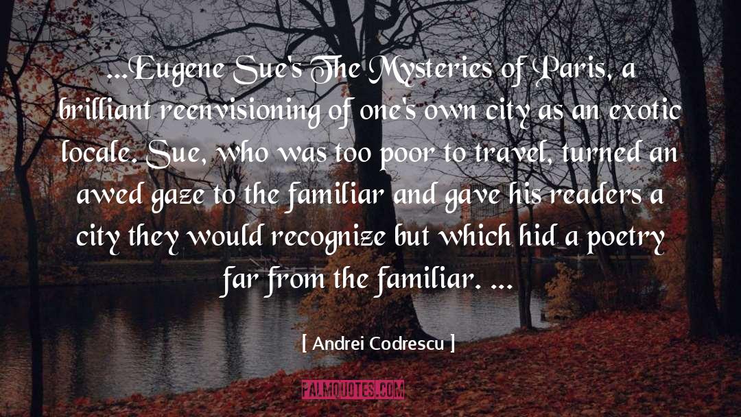 Andrei Codrescu Quotes: ...Eugene Sue's The Mysteries of