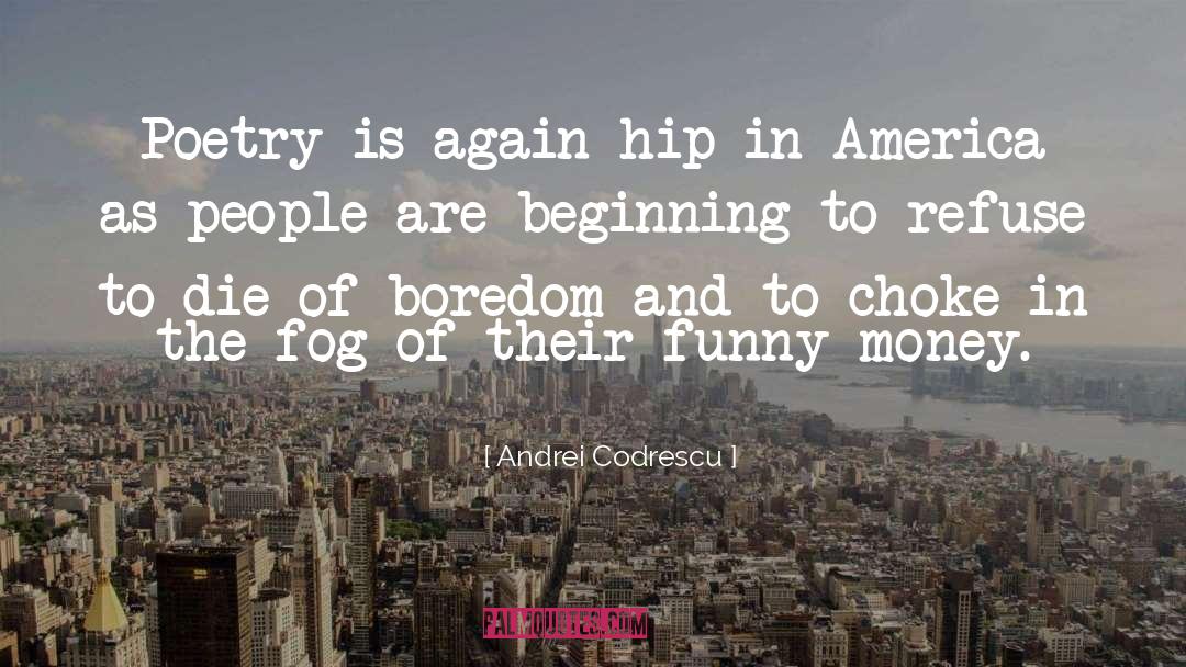 Andrei Codrescu Quotes: Poetry is again hip in