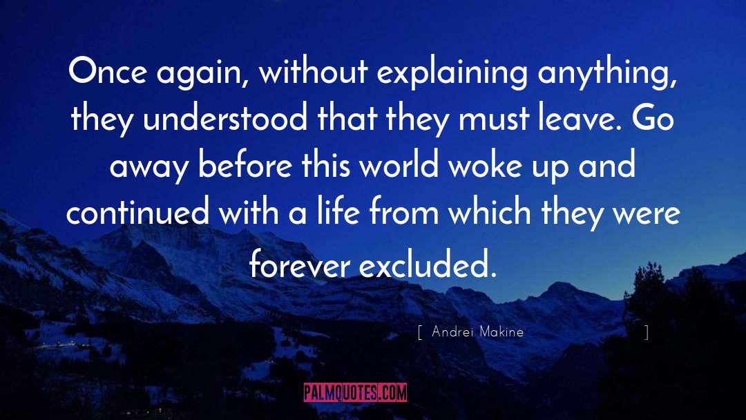 Andrei Makine Quotes: Once again, without explaining anything,