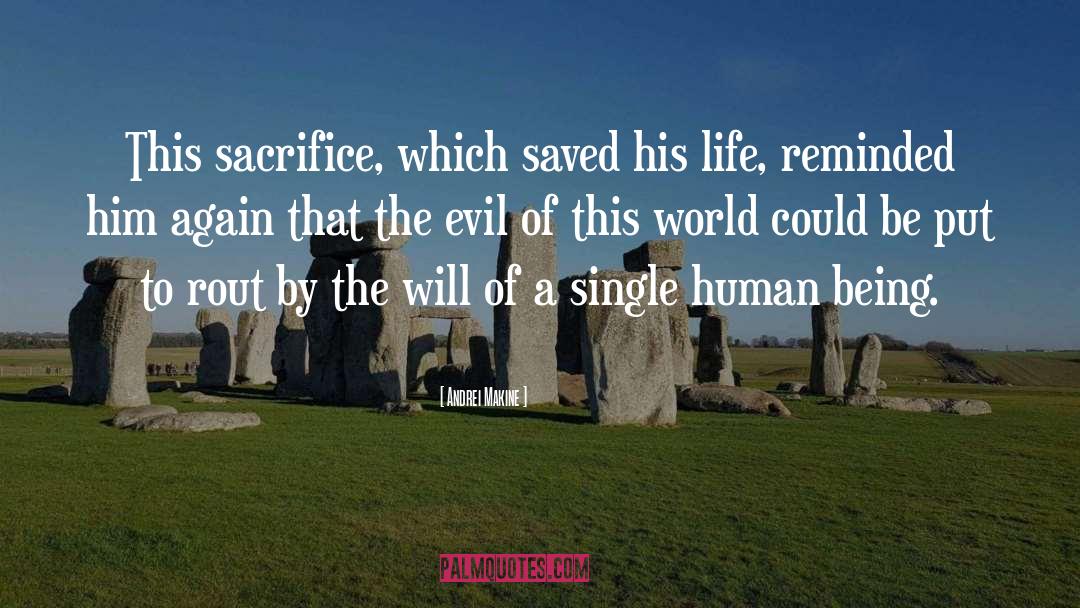 Andrei Makine Quotes: This sacrifice, which saved his