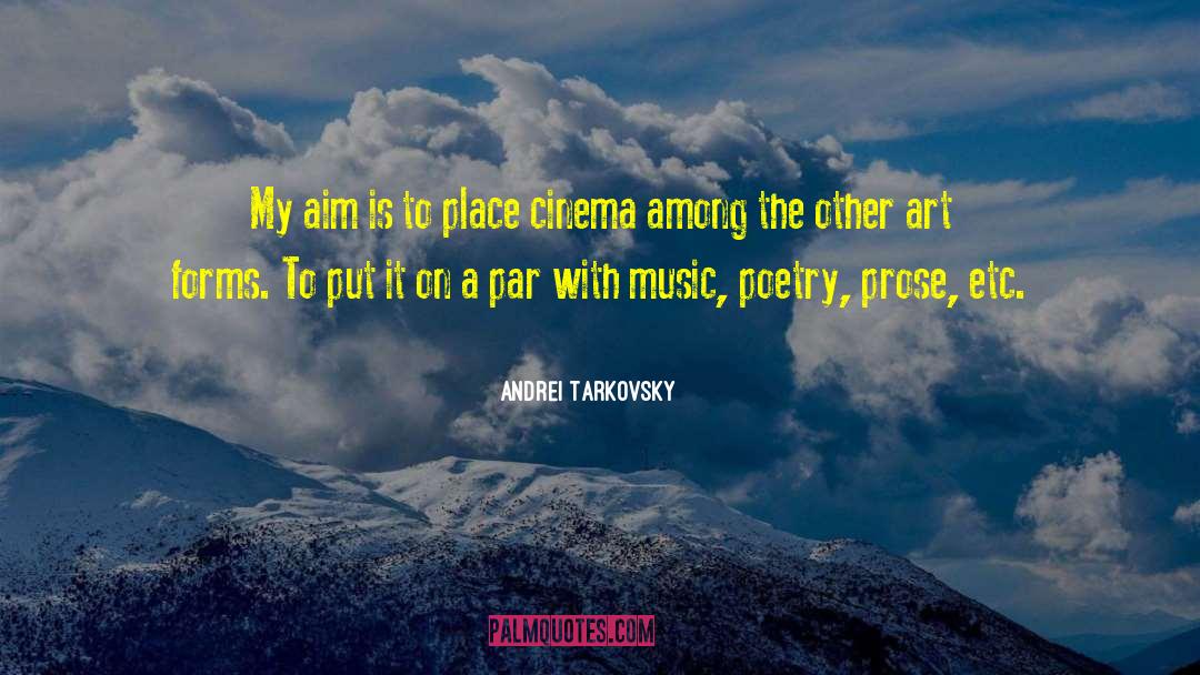 Andrei Tarkovsky Quotes: My aim is to place