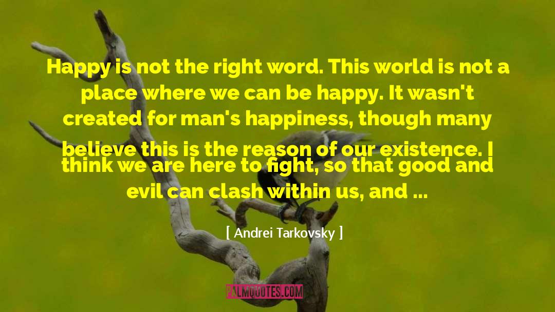 Andrei Tarkovsky Quotes: Happy is not the right