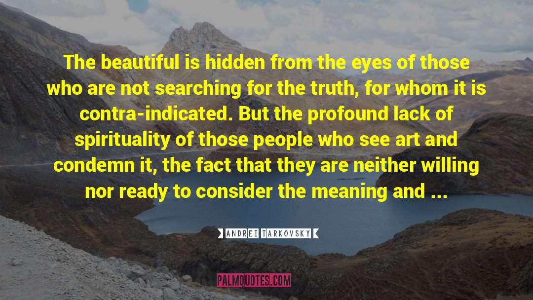 Andrei Tarkovsky Quotes: The beautiful is hidden from