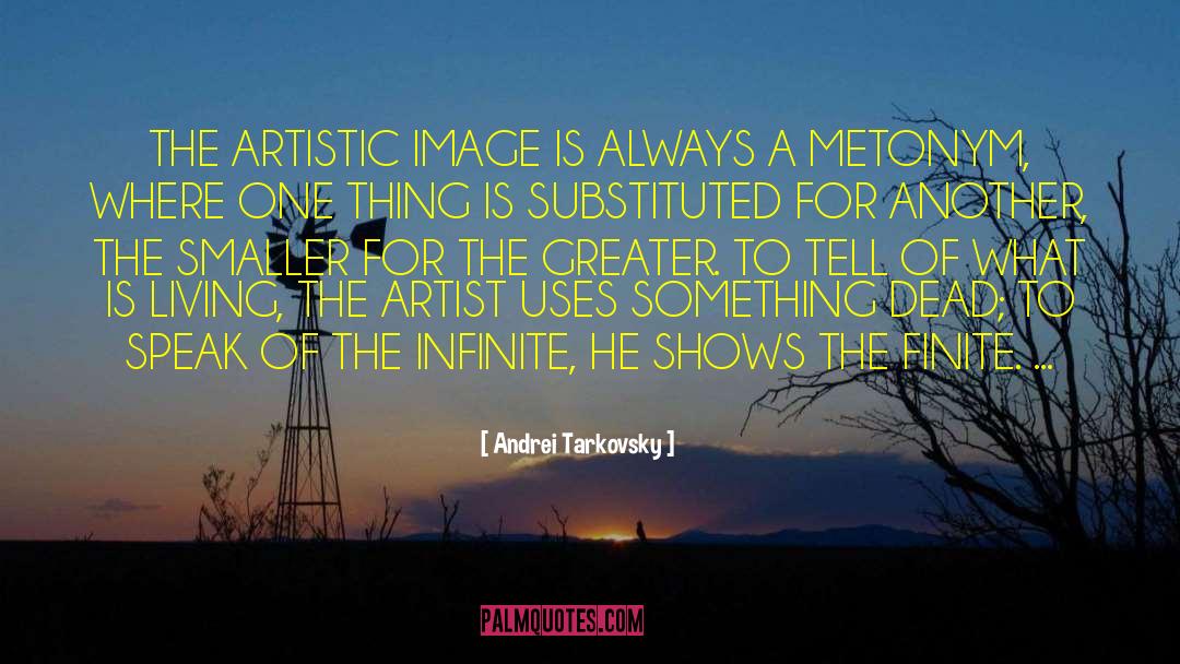 Andrei Tarkovsky Quotes: THE ARTISTIC IMAGE IS ALWAYS