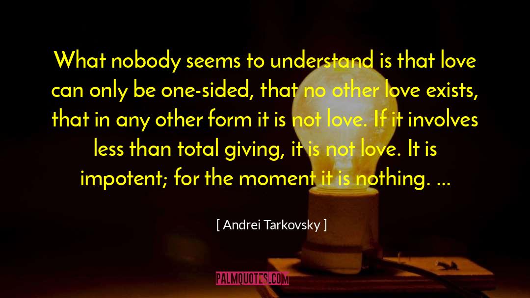Andrei Tarkovsky Quotes: What nobody seems to understand