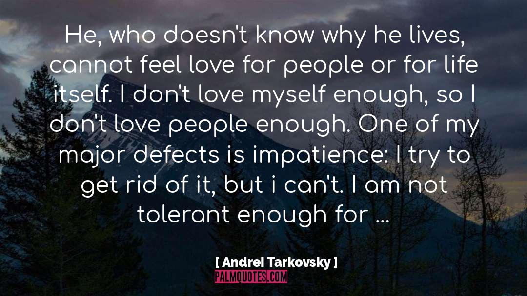 Andrei Tarkovsky Quotes: He, who doesn't know why