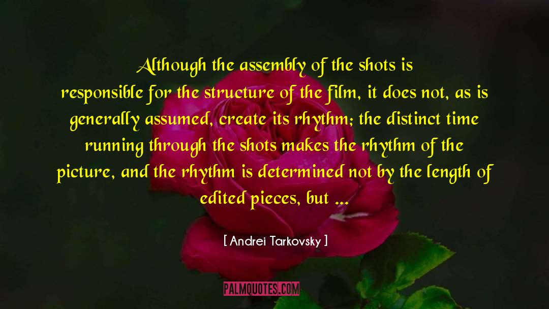 Andrei Tarkovsky Quotes: Although the assembly of the