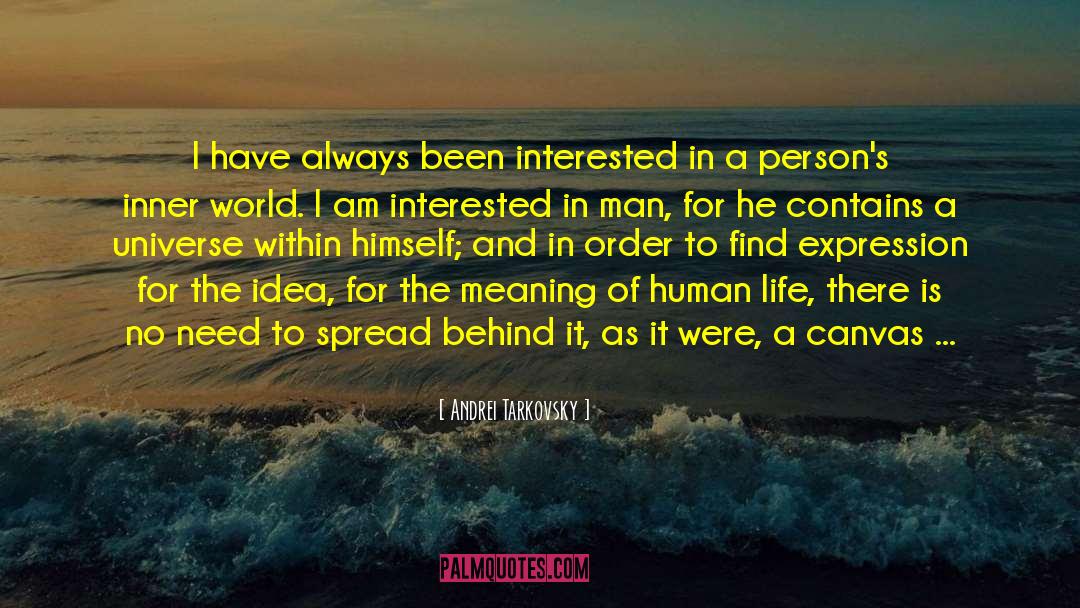 Andrei Tarkovsky Quotes: I have always been interested