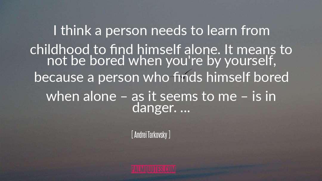 Andrei Tarkovsky Quotes: I think a person needs