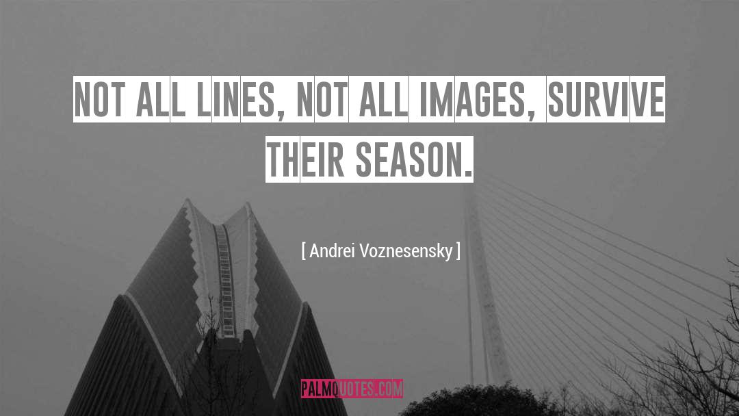 Andrei Voznesensky Quotes: Not all lines, not all