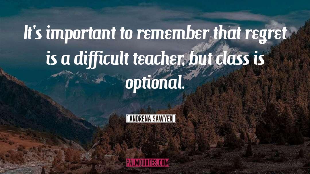 Andrena Sawyer Quotes: It's important to remember that