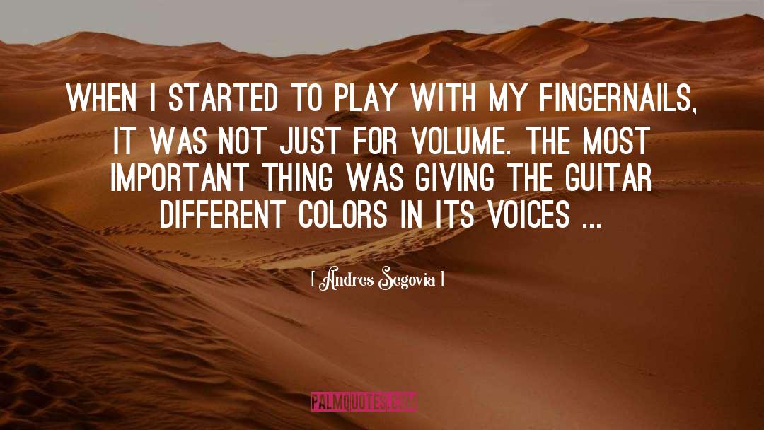 Andres Segovia Quotes: When I started to play