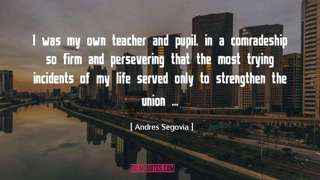 Andres Segovia Quotes: I was my own teacher