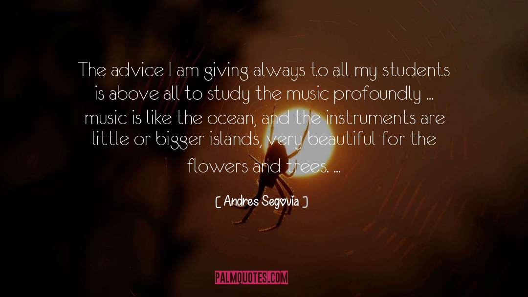Andres Segovia Quotes: The advice I am giving